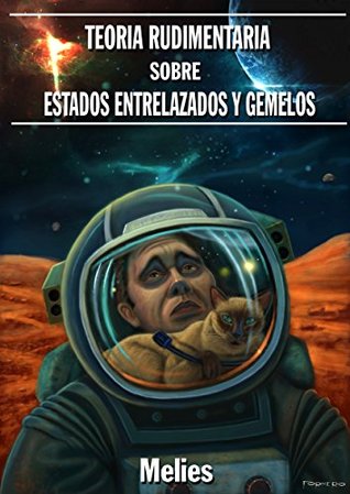 TEORIA RUDIMENTARIA SOBRE ESTADOS ENTRELAZADOS Y GEMELOS. (Kindle Edition)