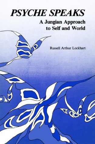 Psyche Speaks: A Jungian Approach to Self and World