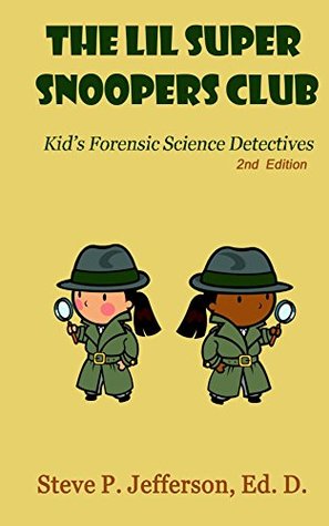 The Lil Super Snoopers Club 2nd Edition: Kid's Forensic Science Detectives