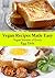 Vegan Recipes Made Easy: Ve...