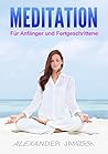 Meditation für Anfänger und Fortgeschrittene (German Edition)