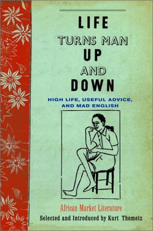 Life Turns Man Up and Down: High Life, Useful Advice, and Mad English (Hardcover)