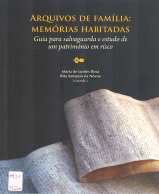 Arquivos de família : memórias habitadas : guia para salvaguarda e estudo de um património em risco