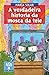 A verdadeira historia da mo...