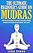 Mudras: The Ultimate Beginn...