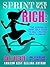 Sprint Your Way Rich!: The Adrenalin Lovin' Gals Guide to Self Created Wealth Online (Make Sh*t Happen Book 2)