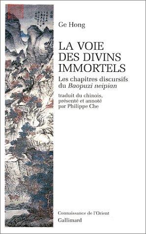 La Voie des divins immortels : Les chapitres discutifs du Baopuzi neipian (Paperback)