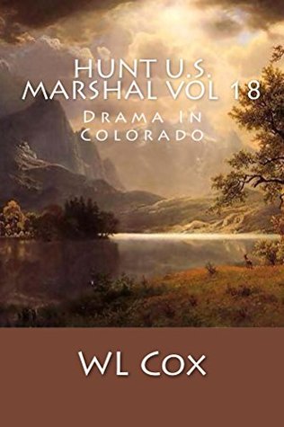 Hunt U.S. Marshal Vol 18: Drama In Colorado (Hunt-U.S. Marshal)