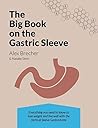 The BIG Book on the Gastric Sleeve: Everything You Need To Know To Lose Weight and Live Well with the Vertical Sleeve Gastrectomy (The BIG Books on Weight Loss Surgery 2)