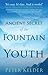 The Ancient Secret of the Fountain of Youth by Peter Kelder