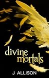 Divine Mortals