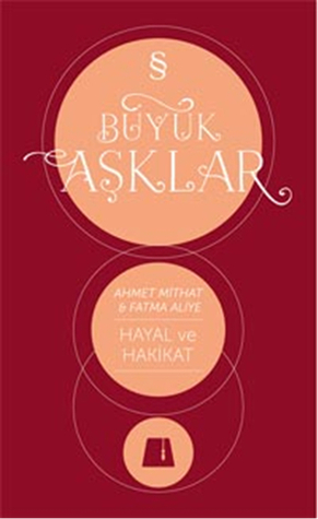 Hayal ve Hakikat (Büyük Aşklar, #4)