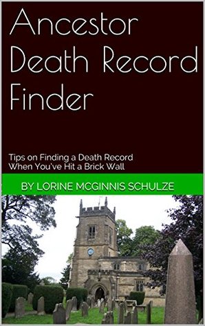Ancestor Death Record Finder: Tips on Finding a Death Record When You’ve Hit a Brick Wall (Kindle Edition)