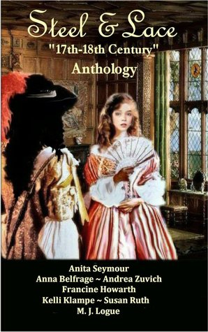 Steel & Lace - Anthology of 17th-18th century stories. (Kindle Edition)