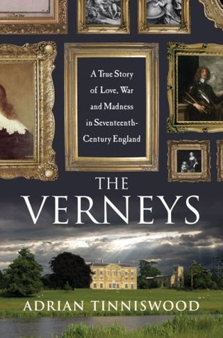 The Verneys: A True Story of Love, War, and Madness in Seventeenth-Century England (Hardcover)