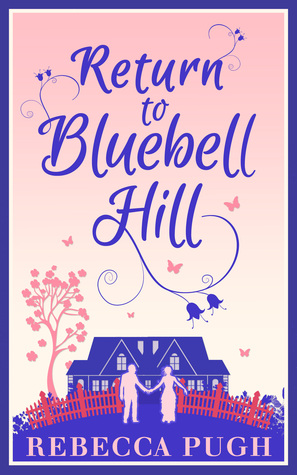 Return To Bluebell Hill: A Sparkling Debut Chick Lit Romance About Coming of Age and Secrets