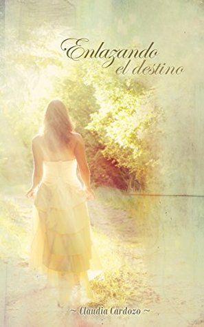 Enlazando el destino (Spanish Edition)