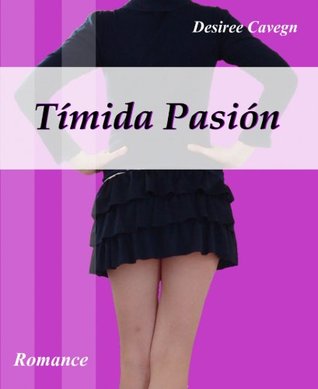 Portada de Tímida Pasión, de Desiree Cavegn