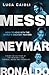 Messi, Neymar, Ronaldo: Head to Head with the World's Greatest Players (Luca Caioli)