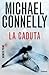 La caduta by Michael    Connelly