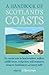 A Handbook of Scotland's Coasts: The Essential Guide for Beachcombers, Walkers, Wildlife Lovers, Rockpoolers, Wild Swimmers, Foragers, Fossil-Hunters and History Buffs