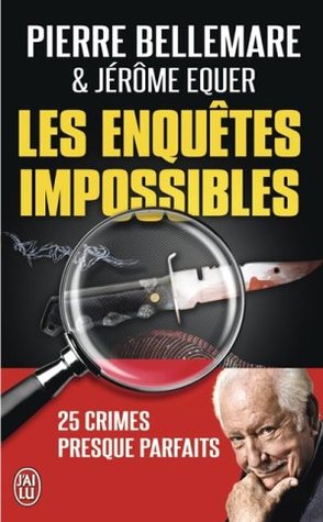 Les enquêtes impossibles : 25 crimes presque parfaits
