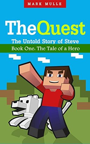 The Tale of a Hero (The Quest: The Untold Story of Steve, #1)