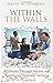 Within the Walls: A Journey...
