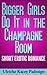 Bigger Girls Do It in the Champagne Room by Ulriche Kacey Padraige