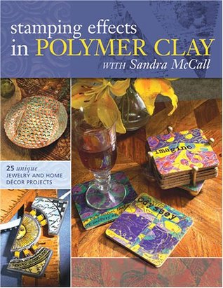 Stamping Effects in Polymer Clay With Sandra McCall (Paperback)