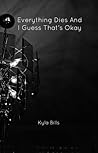 Everything Dies A...