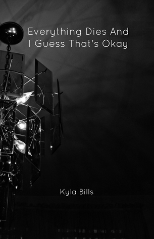 Everything Dies And I Guess That's Okay