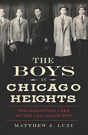The Boys in Chicago Heights: The Forgotten Crew of the Chicago Outfit (True Crime)