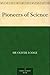 Pioneers of Science