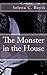The Monster in the House by Selena C. Boyts