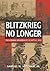 Blitzkrieg No Longer: The G...