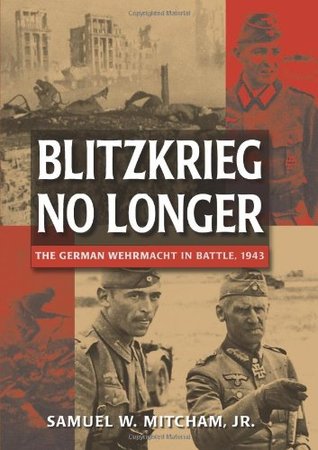 Blitzkrieg No Longer: The German Wehrmacht in Battle, 1943 (Hardcover)