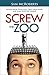 Screw the Zoo by Sam McRoberts