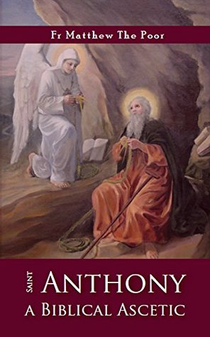 St Anthony: A Biblical Ascetic (Kindle Edition)