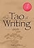 The Tao Of Writing: Imagine. Create. Flow.