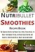 Nutribullet Recipe Book by Topflight Cookbooks