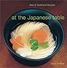 At the Japanese Table: New and Traditional Recipes At the Japanese Table: New and Traditional Recipes