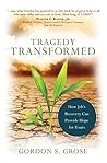 Tragedy Transformed by Gordon Grose Tragedy Transformed by Gordon Grose