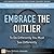 Embrace the Outlier: To Do Differently You Must See Differently