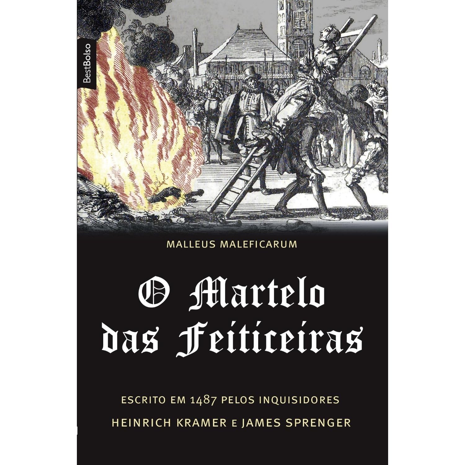 O Martelo das Feiticeiras: Malleus Maleficarum by Heinrich Kramer