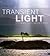 Transient Light: A Photographic Guide to Capturing the Medium