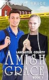 Lancaster County Amish Grace; An Amish Romance Story (Lancaster County Amish Grace Series Book 1) Lancaster County Amish Grace; An Amish Romance Story (Lancaster County Amish Grace Series Book 1)