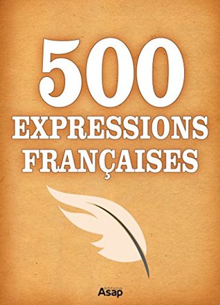 500 Expressions Françaises (French Edition)