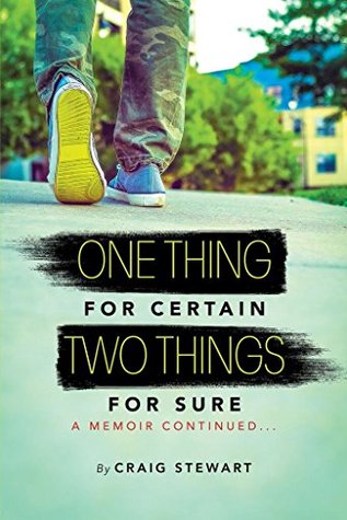 One Thing For Certain Two Things For Sure A Memoir Continued By Craig Stewart