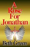 A Rose For Jonathan by Beth  Green